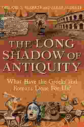 The Long Shadow Of Antiquity: What Have The Greeks And Romans Done For Us?