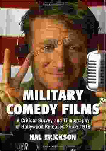 Military Comedy Films: A Critical Survey And Filmography Of Hollywood Releases Since 1918