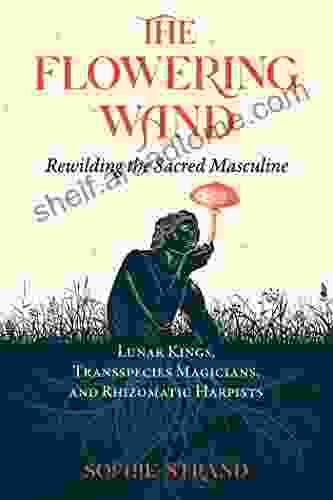 The Flowering Wand: Rewilding the Sacred Masculine