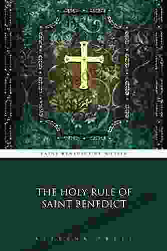 The Holy Rule Of Saint Benedict (Illustrated)