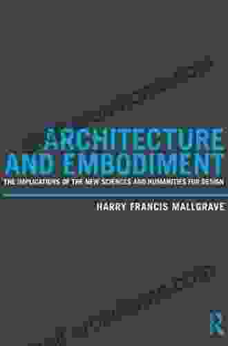 Architecture and Embodiment: The Implications of the New Sciences and Humanities for Design