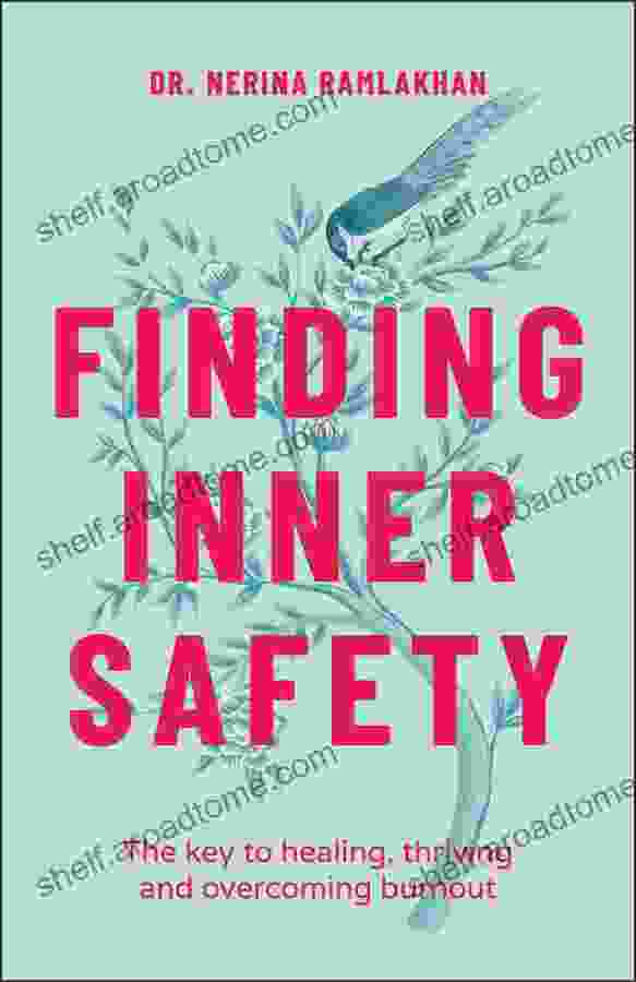 Finding Inner Safety: The Key To Healing Thriving And Overcoming Burnout