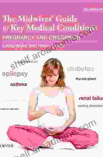 The Midwives Guide To Key Medical Conditions E Book: Pregnancy And Childbirth