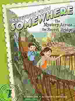 The Mystery Across the Secret Bridge (Greetings from Somewhere 7)