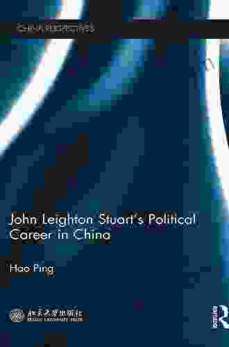 John Leighton Stuart s Political Career in China (China Perspectives)