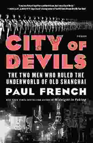 City Of Devils: The Two Men Who Ruled The Underworld Of Old Shanghai