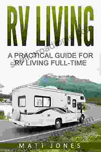 RV Living: A Practical Guide For RV Living Full Time (Rv Boondocking Motorhome Living)