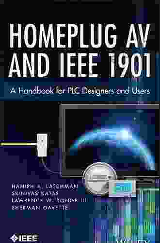 Homeplug AV And IEEE 1901: A Handbook For PLC Designers And Users