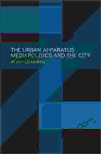 The Urban Apparatus: Mediapolitics And The City