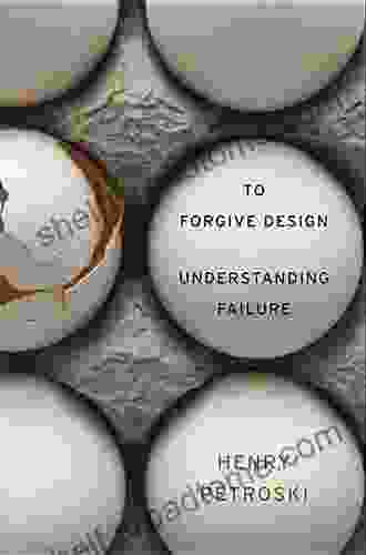 To Forgive Design: Understanding Failure