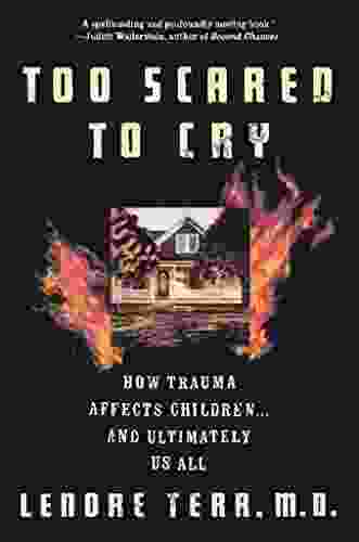 Too Scared To Cry: Psychic Trauma In Childhood