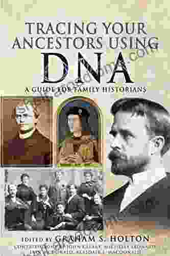 Tracing Your Ancestors Using DNA: A Guide For Family Historians