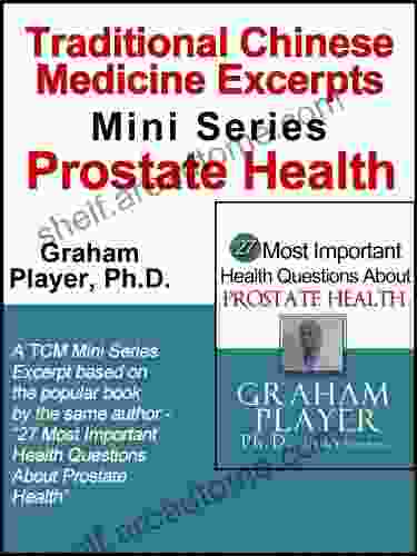 Traditional Chinese Medicine Excerpts Mini Prostate Health (27 Most Important Health Questions Traditional Chinese Medicine (TCM) Mini 1)