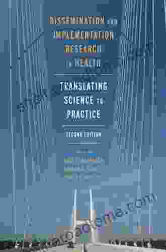 Dissemination And Implementation Research In Health: Translating Science To Practice