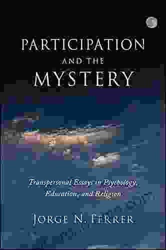 Participation and the Mystery: Transpersonal Essays in Psychology Education and Religion