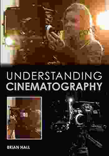 Understanding Cinematography Robert M Utley