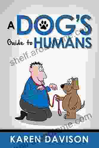 A Dog s Guide to Humans (Fun Reads for Dog Lovers 1)