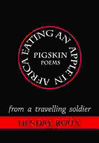 Pigskin Poems: Creative Writing Poems From A Travelling Soldier (Creative Writings 1)