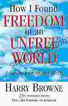 How I Found Freedom In An Unfree World: A Handbook For Personal Liberty