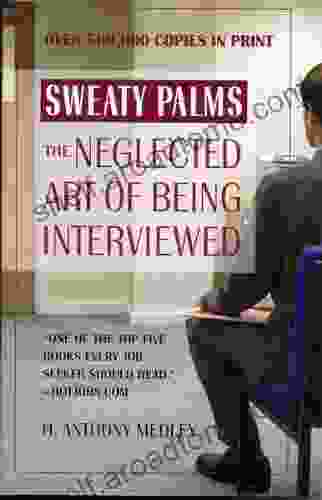 Sweaty Palms: The Neglected Art of Being Interviewed