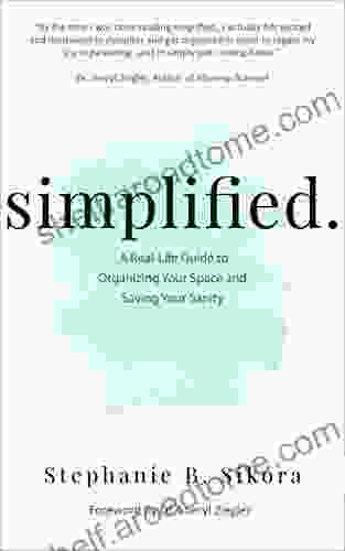 Simplified : A Real Life Guide To Organizing Your Space And Saving Your Sanity