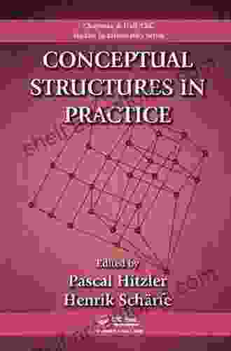 Conceptual Structures In Practice (Chapman Hall/CRC Studies In Informatics 2)