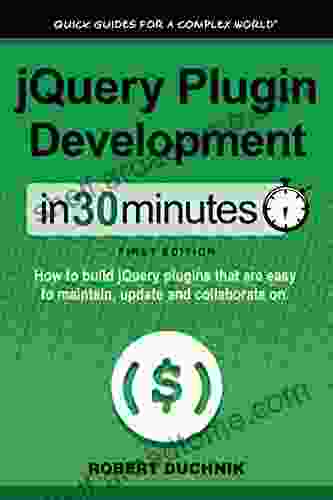 JQuery Plugin Development In 30 Minutes: How To Build JQuery Plugins That Are Easy To Maintain Update And Collaborate On