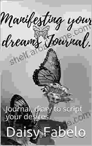 Manifesting Your Dreams Scripting Inspirational Journal: Journal Diary To Script Your Desires