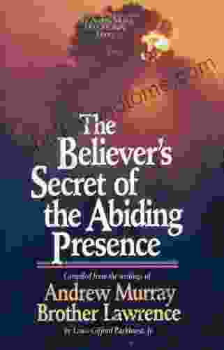 The Believer S Secret Of The Abiding Presence (The Andrew Murray Devotional Library)