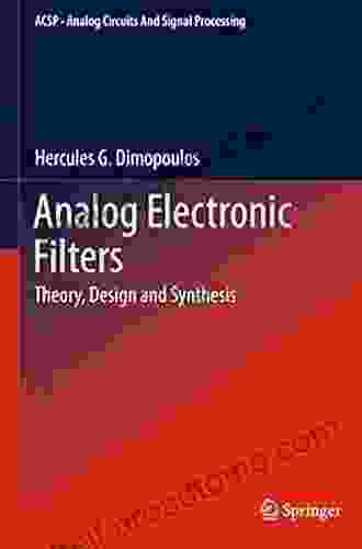 Analog Electronic Filters: Theory Design And Synthesis (Analog Circuits And Signal Processing)