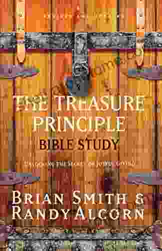 The Treasure Principle Bible Study: Discovering The Secret Of Joyful Giving