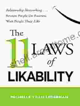 The 11 Laws Of Likability: Relationship Networking Because People Do Business With People They Like