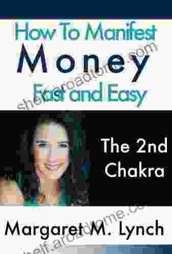 How To Manifest Money Fast And Easy: The 2nd Chakra