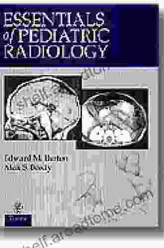 Essentials Of Pediatric Radiology: A Multimodality Approach