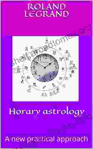 Horary Astrology: A New Practical Approach