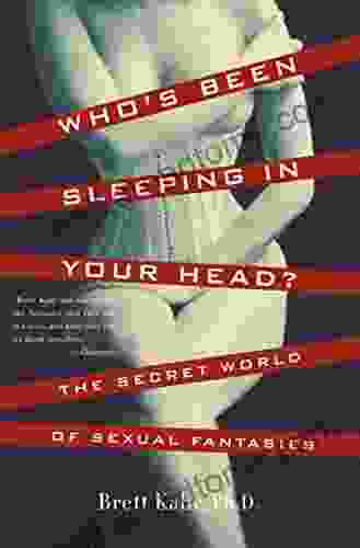 Who S Been Sleeping In Your Head: The Secret World Of Sexual Fantasies