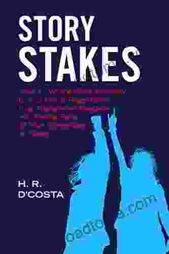 Story Stakes: Your #1 Writing Skills Strategy to Produce a Page Turner that Transforms Readers into Raving Fans of Your Screenplay or Novel