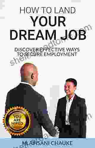 How To Land Your Dream Job: Discover Effective Ways To Secure Employment