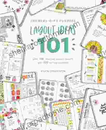 Journal With Purpose Layout Ideas 101: Over 100 Inspiring Journal Layouts Plus 500 Writing Prompts