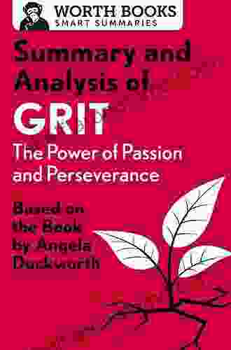 Summary and Analysis of Grit: The Power of Passion and Perseverance: Based on the by Angela Duckworth (Smart Summaries)