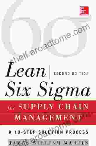 Lean Six Sigma For Supply Chain Management Second Edition: The 10 Step Solution Process