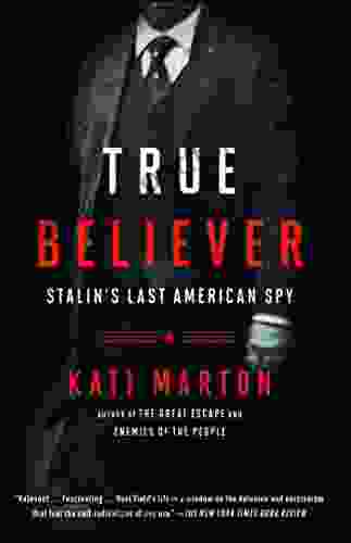 True Believer: Stalin s Last American Spy