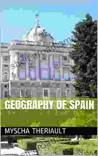 Geography Of Spain Myscha Theriault