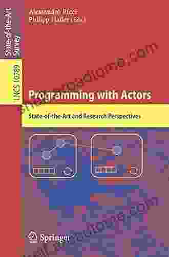 Programming With Actors: State Of The Art And Research Perspectives (Lecture Notes In Computer Science 10789)