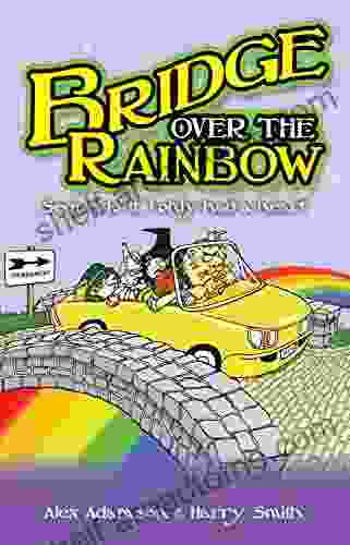 Bridge Over The Rainbow: Sequel To If I Only Had A Heart