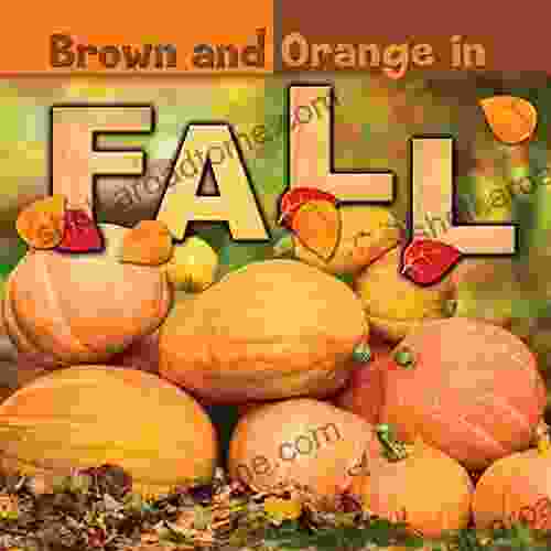 Concepts: Brown And Orange In Fall Children S About Science And Fall Colors In Nature