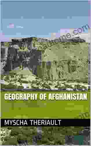 Geography Of Afghanistan Myscha Theriault