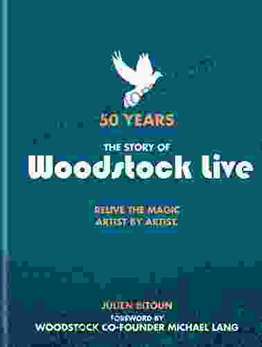 50 Years: The Story Of Woodstock Live: Relive The Magic Artist By Artist