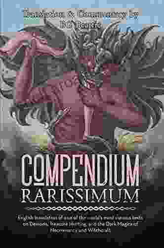 Compendium Rarissimum: English Translation Of One Of The World S Most Curious Texts On Demons Treasure Hunting And The Dark Magics Of Necromancy And Witchcraft