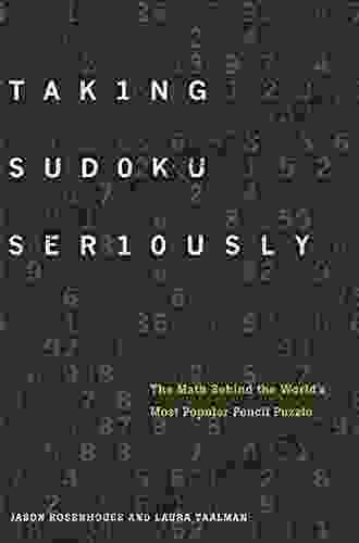 Taking Sudoku Seriously: The Math Behind The World S Most Popular Pencil Puzzle